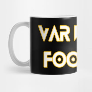 VAR killed football Mug